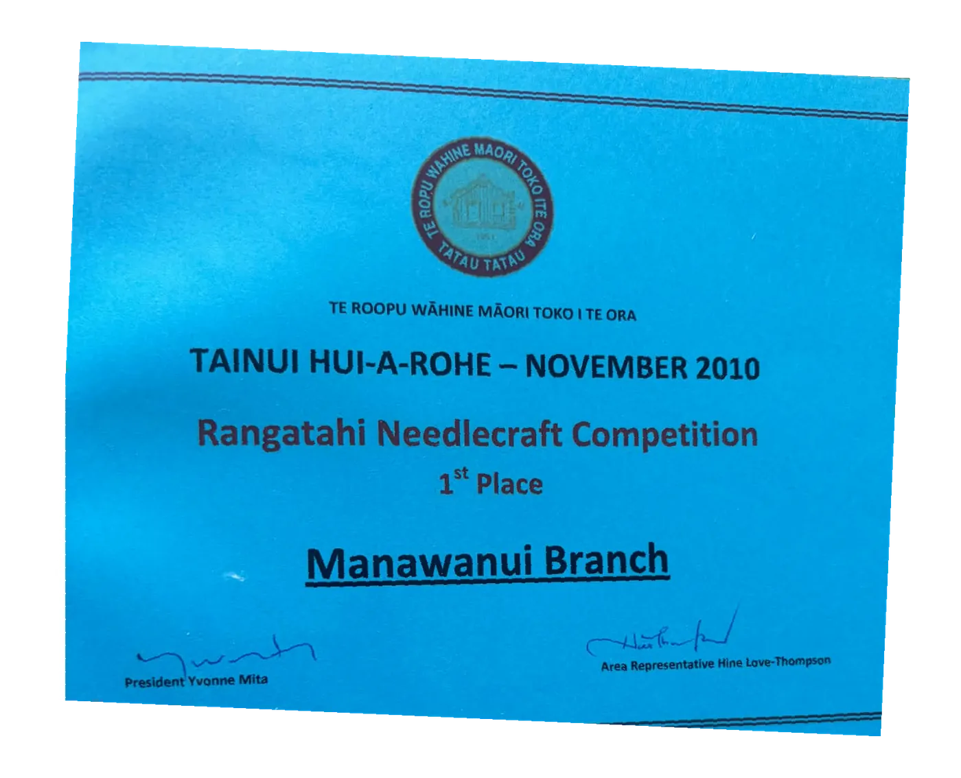 Blue certificate: Tainui Hui-a-Rohe, November 2010, Rangatahi Needlecraft Competition, 1st place, Manawanui Branch.