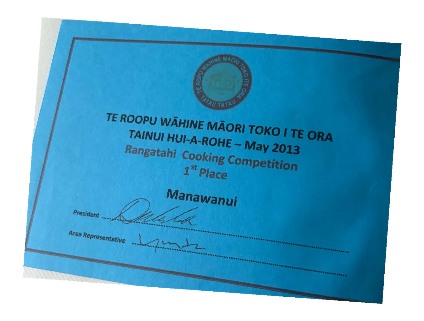 Blue certificate: Tainui Hui-a-Rohe, May 2013, Rangatahi Cooking Competition, 1st place, Manawanui.